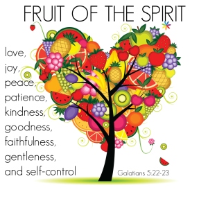 Gal 5:22: the FRUIT of the SPIRIT are love, joy, peace, patience, kindness, goodness, faithfulness, gentleness and self-control